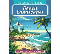 Creative Haven Beach Landscapes Coloring Book: Beach Landscapes Coloring Page, Coastal Scenes to Inspire Your Seaside Escape