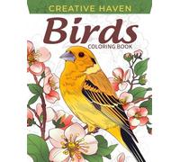 Creative Haven Birds Coloring Book: Birds Coloring Page, Exquisite Designs Celebrating Nature's Feathered Beauties