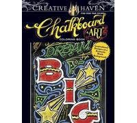 Creative Haven Chalkboard Art Coloring Book: Inspirational Designs on a Dramatic Black Background