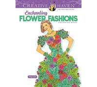 Creative Haven Enchanting Flower Fashions Coloring Book