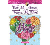 Creative Haven First My Mother, Forever My Friend Coloring Book