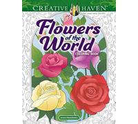 Creative Haven Flowers of the World Coloring Book (Adult Coloring Books: Flowers & Plants)