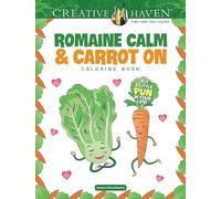 Creative Haven Romaine Calm & Carrot On Coloring Book: Put a lttle pun in your life!: Put a Little Pun in Your Life! (Adult Coloring Books: Food & Drink)