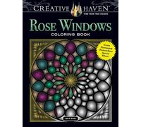 Creative Haven Rose Windows Coloring Book: Create Illuminated Stained Glass Special Effects