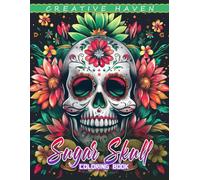 Creative Haven Sugar Skull Coloring Book: Sugar Skull Coloring Page, Intricate Designs Inspired by Day of the Dead