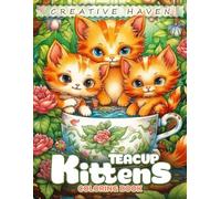 Creative Haven Teacup Kittens Coloring Book: Adorable Designs Celebrating Petite Feline Charm