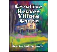 Creative heaven Village Charm Coloring Book for adults: Amazing Patterns Adult Coloring Book Stress Relieving Creative Fun Drawings to Calm Down, Reduce Anxiety & Relax. Gift Idea For Men & Women