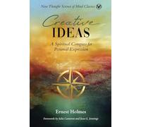 Creative Ideas: A Spiritual Compass for Personal Expression (New Thought Science of Mind Classics)