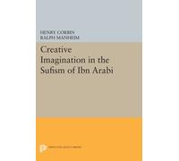 Creative Imagination in the Sufism of Ibn Arabi (Princeton Legacy Library): 36 (Bollingen Series)