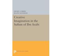 Creative Imagination in the Sufism of Ibn Arabi (Princeton Legacy Library): 36 (Bollingen Series)