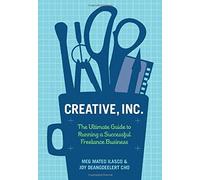 Creative Inc.: The Ultimate Guide to Running a Successful Freelance Business