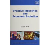 Creative Industries and Economic Evolution (New Horizons in Institutional and Evolutionary Economics series)