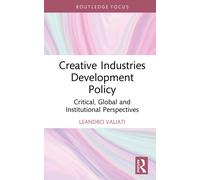 Creative Industries Development Policy : Critical, Global and Institutional Perspectives