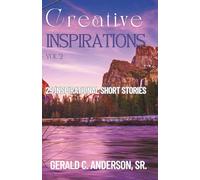 Creative Inspirations Vol 2: 25 Inspirational Short Stories
