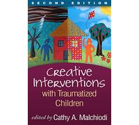 Creative Interventions with Traumatized Children, Second Edition (Creative Arts and Play Therapy)