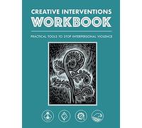 Creative Interventions Workbook: Practical Tools to Stop Interpersonal Violence