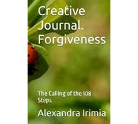 Creative Journal. Forgiveness: The Calling of the 108 Steps