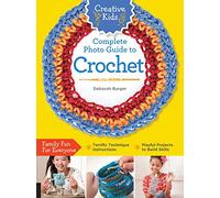 Creative Kids Complete Photo Guide to Crochet