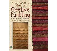 Creative Knitting: A New Art Form. New & Expanded Edition (Dover Knitting, Crochet, Tatting, Lace)