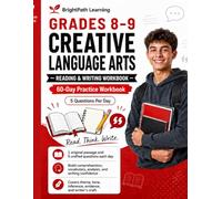CREATIVE LANGUAGE ARTS Reading & Writing Workbook Grades 8-9 • 60 Days • Five Questions Per Day