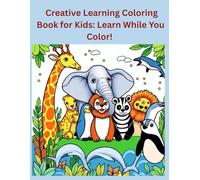 Creative Learning Coloring Book for Kids: Learn While You Color!