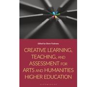 Creative Learning, Teaching, and Assessment for Arts and Humanities Higher Education