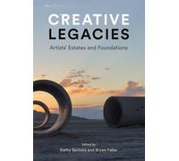 Creative Legacies: Critical Issues for Artists' Estates: Artists' Estates and Foundations