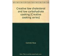 Creative low cholesterol and low carbohydrate cooking (Creative cooking series)