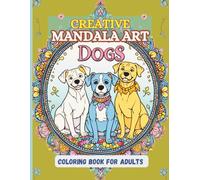 Creative Mandala Art Dogs: Coloring Book For Adults: “Cute & Fun Pet Illustrations of Dog Breeds for Mindful Coloring”