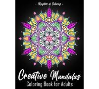 Creative Mandalas: An Adult Colouring Book Featuring 25 of the World’s Most Beautiful Detailed Mandalas for Stress Relief and Relaxation