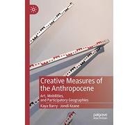 Creative Measures of the Anthropocene: Art, Mobilities, and Participatory Geographies