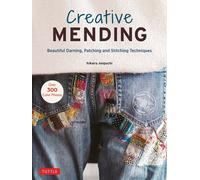 Creative Mending : Beautiful Darning, Patching and Stitching Techniques (Over 300 color photos)