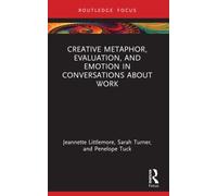 Creative Metaphor, Evaluation, and Emotion in Conversations about Work
