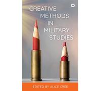 Creative Methods in Military Studies (Creative Interventions in Global Politics)