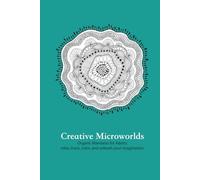 Creative Microworlds: Organic Mandalas for Adults: relax, trace, color, and unleash your imagination. Over 40 designs.