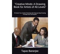"Creative Minds: A Drawing Book for Artists of All Levels": 0"Unlock Your Artistic Potential with Step-by-Step Drawing Prompts and Techniques"
