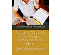 "Creative Minds: A Unique Notebook for Inspiration and Ideas": "Unleash Your Creativity with this Inspiring Journal for Artists, Writers, and Dreamers"