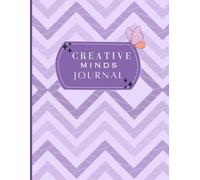 CREATIVE MINDS JOURNAL - Words that spark creativity, inspired yourself to believe positive thinking.: UNLOCK YOUR INNER SELF TO VISION MIND TO POSITIVITY