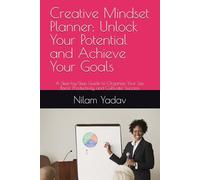 Creative Mindset Planner: Unlock Your Potential and Achieve Your Goals: A Step-by-Step Guide to Organize Your Life, Boost ,Productivity and Cultivate Success