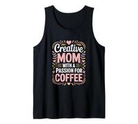 Creative Mom with A Passion for Coffee Lover Tank Top