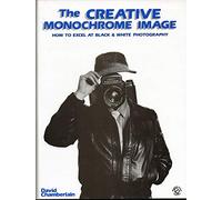 Creative Monochrome Image: How to Excel at Black and White Photography