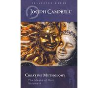 Creative Mythology : The Masks of God Volume 4