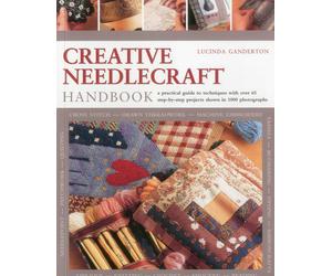 Creative Needlework Handbook: A Practical Guide to Techniques with Over 65 Step-