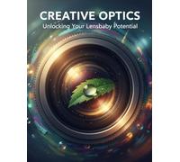 Creative Optics: Unlocking Your Lensbaby Potential