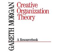 Creative Organization Theory: A Resourcebook