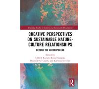 Creative Perspectives on Sustainable Nature-Culture Relationships : Beyond the Anthropocene