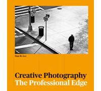 Creative Photography : The Professional Edge