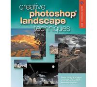 Creative Photoshop Landscape Techniques (A Lark Photography Book)