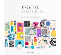 Creative Polymer Clay: Over 30 techniques and projects for contemporary wearable art: 1