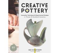 Creative Pottery: Innovative Techniques and Experimental Designs in Thrown and H
